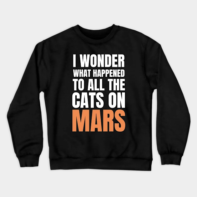 Cats On Mars Crewneck Sweatshirt by OldCamp